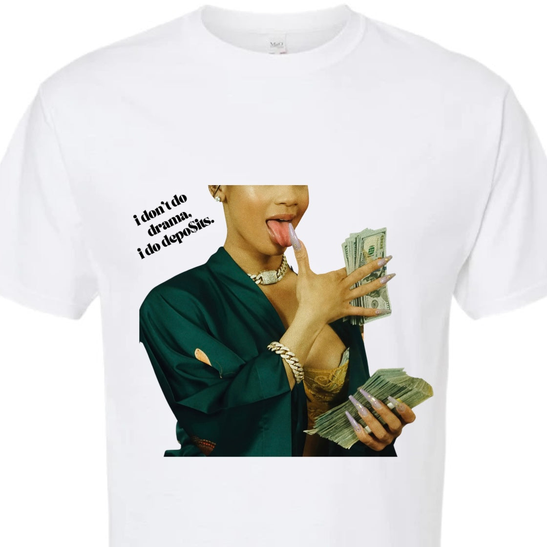 More Deposit$ Less Drama Tshirt